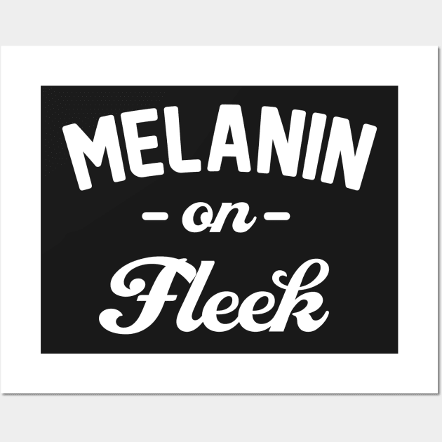 Melanin On Fleek Wall Art by CHROME BOOMBOX